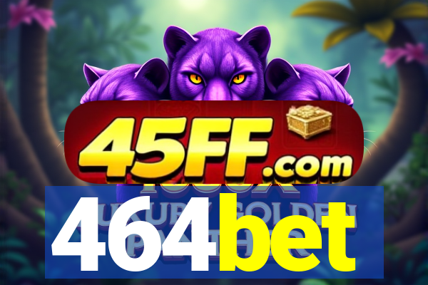464bet