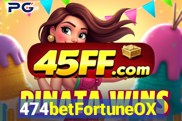 474betFortuneOX
