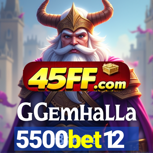 5500bet12