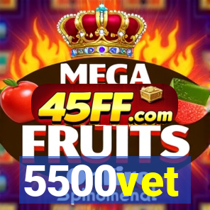 5500vet