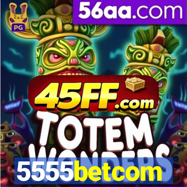 5555betcom