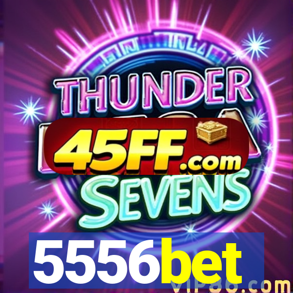 5556bet