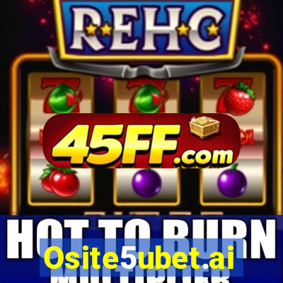 Osite5ubet.ai