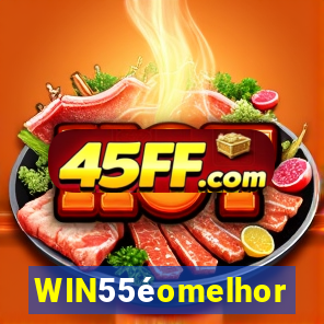 WIN55éomelhor