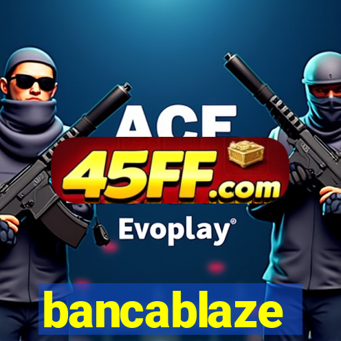 bancablaze