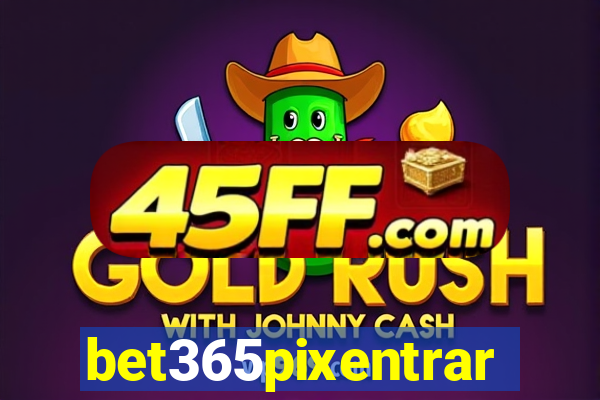 bet365pixentrar