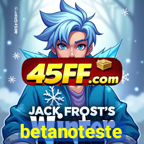 betanoteste