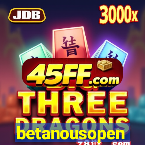 betanousopen