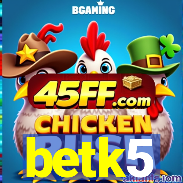 betk5