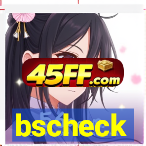 bscheck