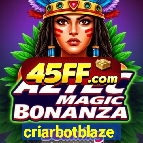 criarbotblaze