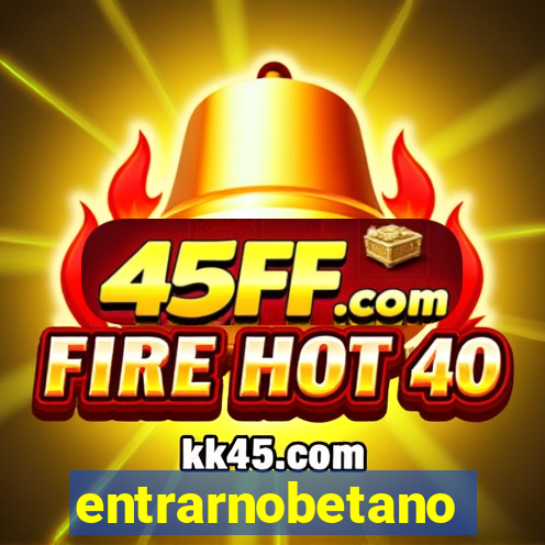 entrarnobetano