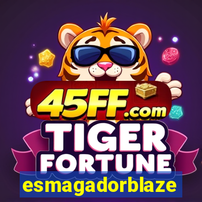 esmagadorblaze