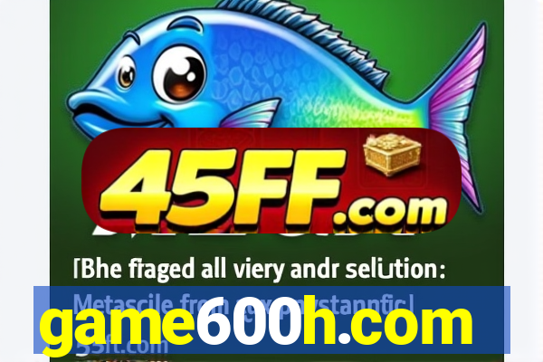 game600h.com