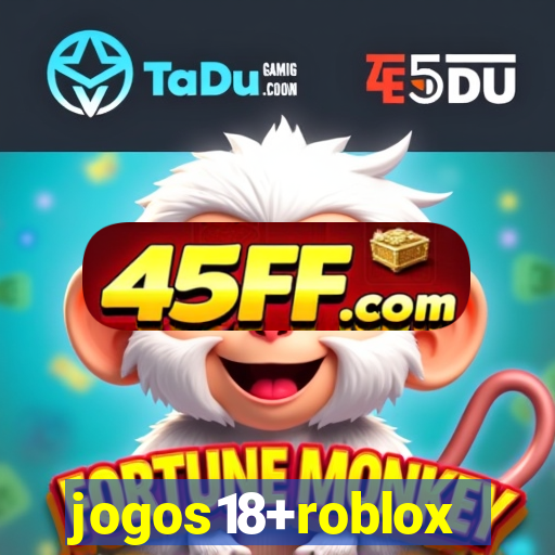 jogos18+roblox
