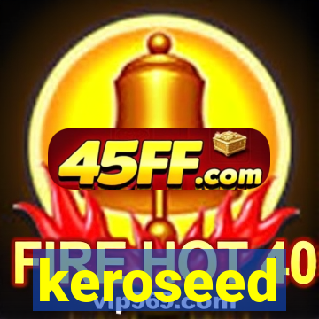 keroseed