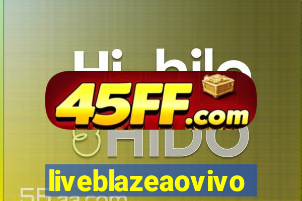 liveblazeaovivo