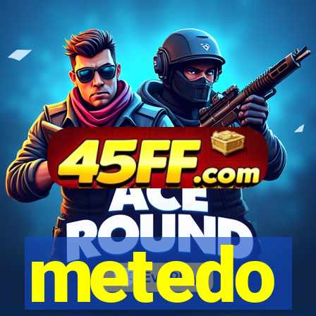 metedo