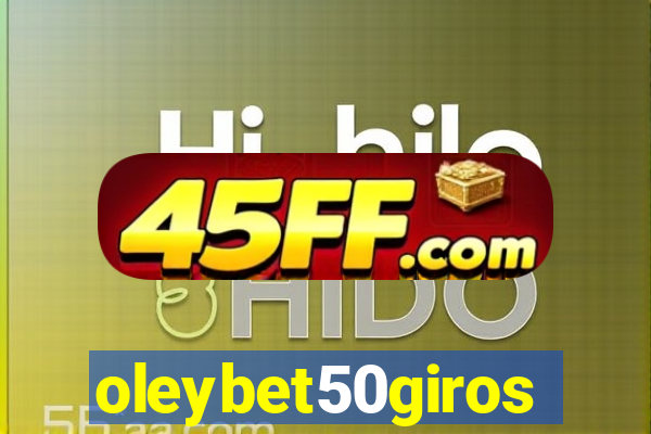oleybet50giros