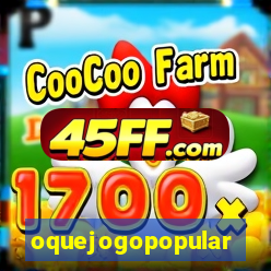 oquejogopopular