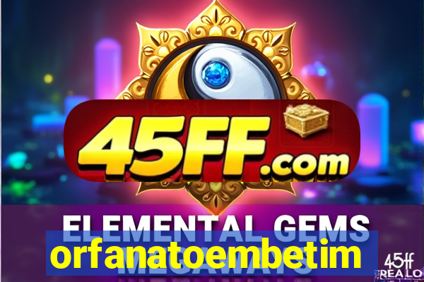 orfanatoembetim