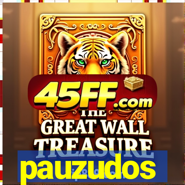 pauzudos