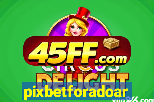 pixbetforadoar