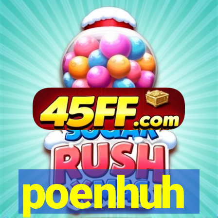 poenhuh