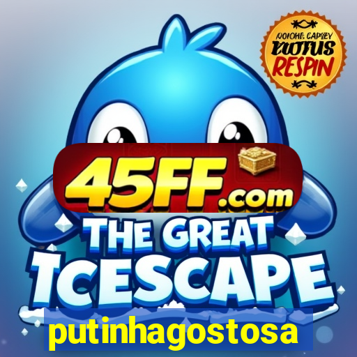 putinhagostosa
