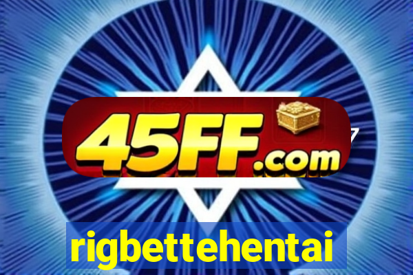 rigbettehentai