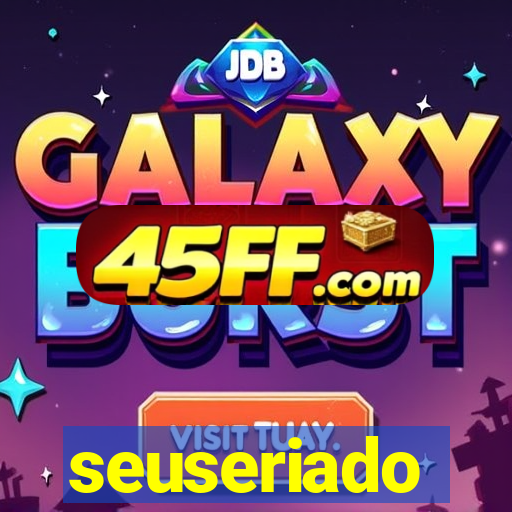 seuseriado