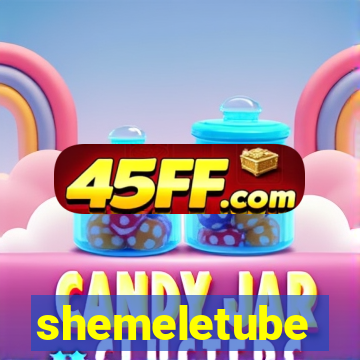 shemeletube
