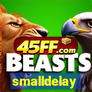 smalldelay