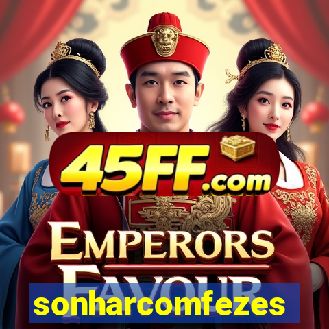sonharcomfezes
