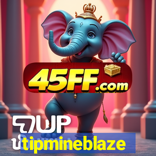 tipmineblaze