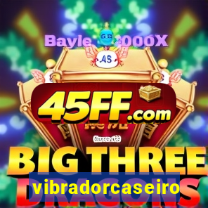 vibradorcaseiro