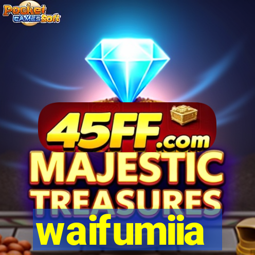waifumiia