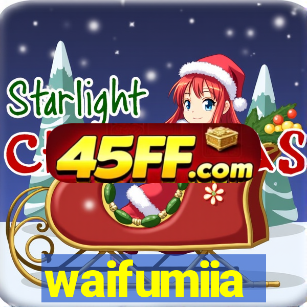 waifumiia