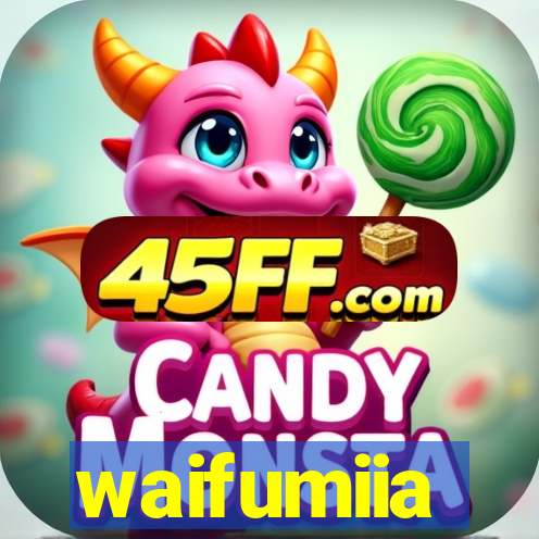 waifumiia