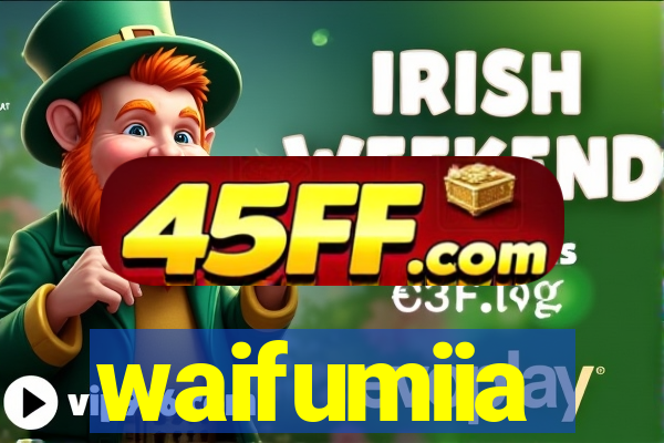 waifumiia