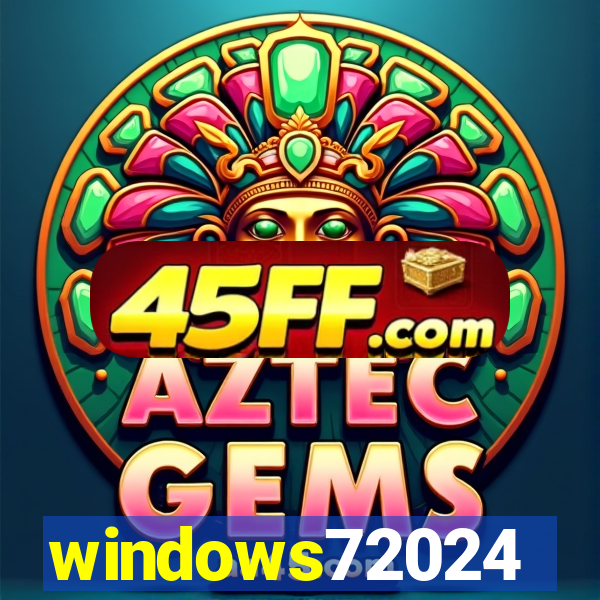 windows72024