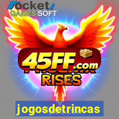 jogosdetrincas