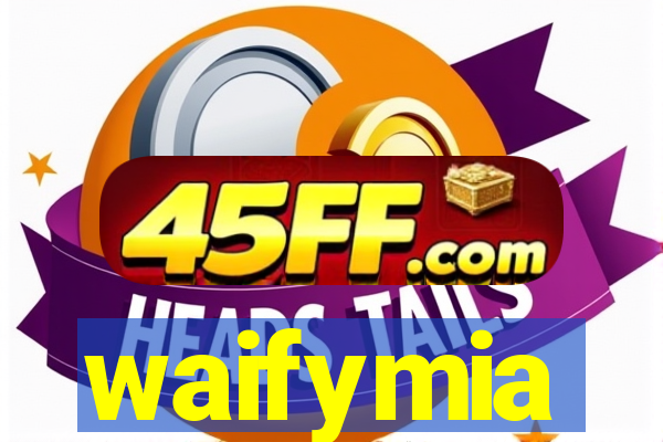waifymia