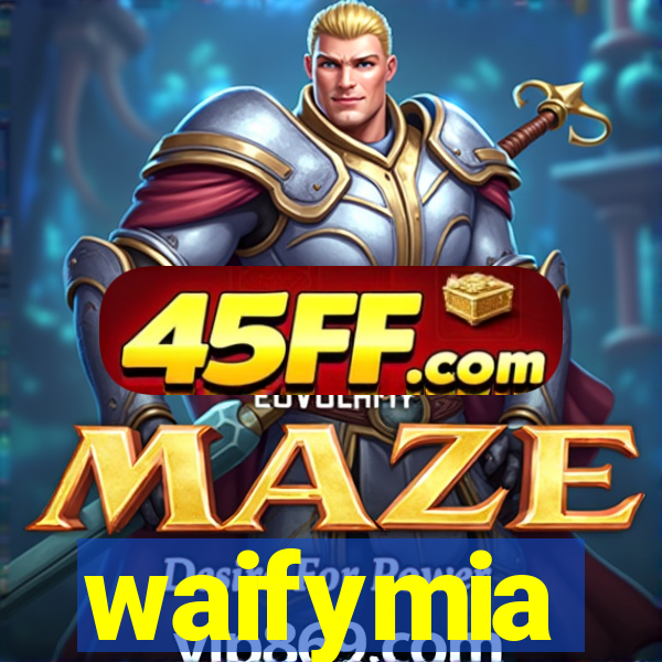 waifymia